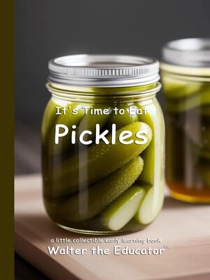 cover image of It's Time to Eat Pickles